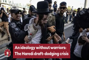 An ideology without warriors: The Haredi draft-dodging crisis